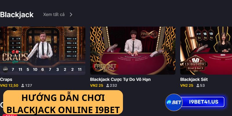 Game Blackjack online i9bet - Giải trí kiếm tiền hấp dẫn mọi lúc mọi nơi 1 Game Blackjack online i9bet - Giải trí kiếm tiền hấp dẫn mọi lúc mọi nơi