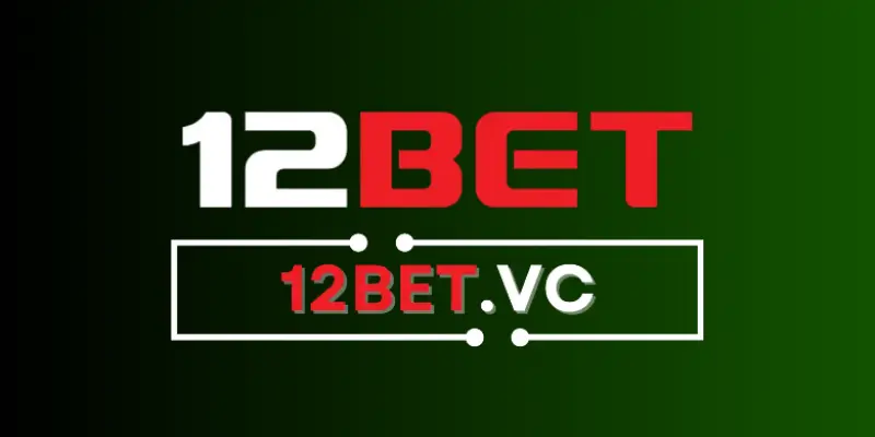 Review nhà cái uy tín: 12bet 6 Review nhà cái 12bet