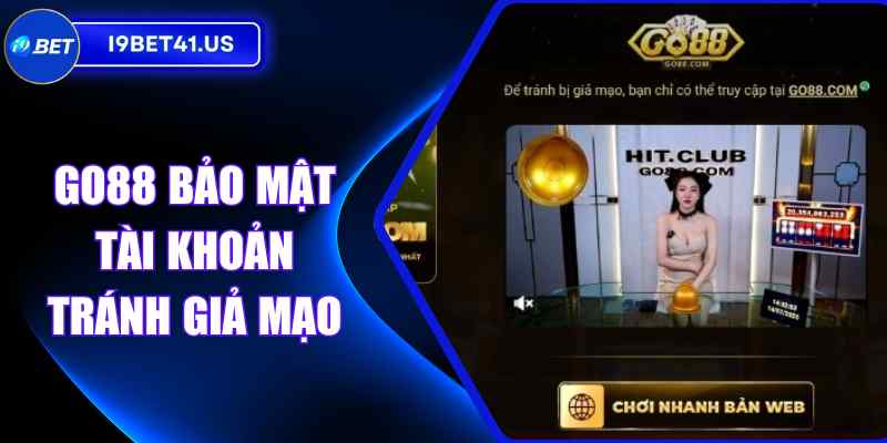 Cách Go88 bảo mật tài khoản tránh giả mạo hiệu quả nhất